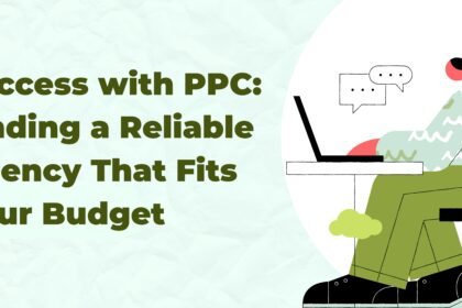 Success with PPC: Finding a Reliable Agency That Fits Your Budget